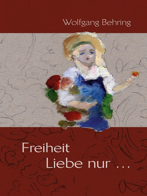 Title details for Freiheit Liebe nur... by Wolfgang Behring - Available